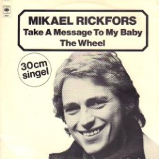 Discos de vinilo: MIKAEL RICKFORS - TAKE A MESSAGE TO MY BABY THE WHELL / MAXISINGLE CBS 1976 RF-14584. Lote 372232021