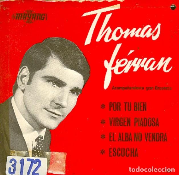 Disques de vinyle: Thomas Ferr&aacute;n - Por tu bien; Virgen piadosa; Escucha + 1 - MAYANG 118 - 1966