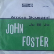 Discos de vinilo: JOHN FOSTER - AMORE SCUSAMI / JU BI JU - EP - SHOW RECORDS - BELGICA - 1965.. Lote 372476969