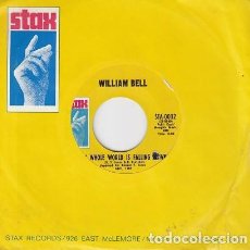 Discos de vinilo: WILLIAM BELL - MY WHOLE WORLD IS FALLING DOWN - SINGLE 1ª EDICION STAX - U.S.A . #. Lote 374075714