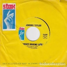 Discos de vinilo: JOHNNIE TAYLOR - WHO'S MAKING LOVE - SINGLE 1ª EDICION STAX - U.S.A . #. Lote 374076189