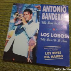 Discos de vinilo: ANTONIO BANDERAS / LOS LOBOS - BELLA MARIA DE MI ALMA