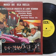Discos de vinilo: MUSICA QUE DEJA HUELLA ORQUESTA DE LARRY NEWMAN LP MADE IN SPAIN 1977. Lote 374295974