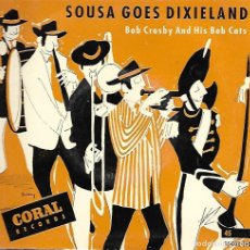 Discos de vinilo: SOUSA GOES DIXIELAND - BOB CROSBY AND HIS BOB CATS - CORAL RECORDS -