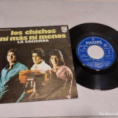 Discos de vinilo: LOS CHICHOS / NI MÁS NI MENOS / SINGLE - PHILIPS-1973 / MBC. ***/***
