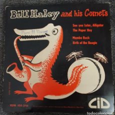 Discos de vinilo: BILL HALEY & HIS COMETS EP FRANCÉS 1956 - CID 105516 SEE YOU LATER ALLIGATOR EDIC NOV'56 RARO
