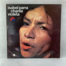 Discos de vinilo: LP - VINILO ISABEL PARRA - CHANTE VIOLETA - FRANCIA - AÑO 1978. Lote 375807834
