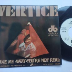 Dischi in vinile: VERTICE - 45 SPAIN - MINT * TAKE ME AWAY / YOU RE NOT REAL * 1970. Lote 376119689