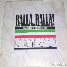 Discos de vinilo: FRANCESCO NAPOLI - BALLA, BALLA(ITALIAN HIT CONNECTION) / BALLA. Lote 376723394