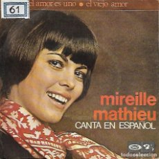 Discos de vinilo: MIREILLE MATHIEU CANTA EN ESPAÑOL - EL AMOR ES UNO / EL VIEJO AMOR - BARCLAY - 1970. Lote 376746794