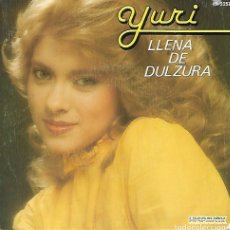 Discos de vinilo: YURI - LLENA DE DULZURA / PRIMER AMOR - HISPAVOX 1982. Lote 376786559