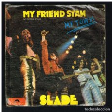 Discos de vinilo: SLADE - MY FRIEND STAND / MY TOWN - SINGLE 1973
