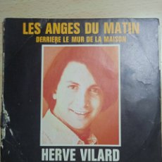 Discos de vinilo: SINGLE 7” HERVE VILARD.FRANCE.LES ANGES DU MATIN.. Lote 377519604