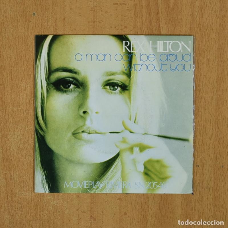 Discos de vinilo: REX HILTON - A MAN CAN BE PROUD / WITHOUT YOU - SINGLE - Foto 1