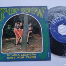 Discos de vinilo: TOP SHOW - 45 SPAIN - MINT * BABY, POR FAVOR / MI VACA LECHERA * 1968. Lote 378047819