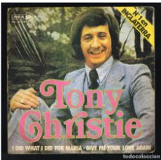 Discos de vinilo: TONY CHRISTIE - I DID WHAT I DID FOR MARIA / GIVE ME YOUR LOVE AGAIN - SINGLE 1971. Lote 378112989
