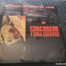 Discos de vinilo: CORCOBADO Y CRIA CUERVOS - BOLEROS ENFERMOS DE AMOR VOL1. - LP. Lote 378518199