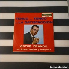 Discos de vinilo: SINGLE VÍCTOR FRANCO. TENGO...TENGO...LA SATISFACCIÓN / OTRO AMANECER