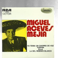 Discos de vinilo: MIGUEL ACEVES MEJIA-YO TENIA UN CHORRO DE VOZ-TUXPAN-ELLA-LA DEL REBOZO BLANCO. Lote 378914469