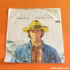 Discos de vinilo: SINGLE DON WILLIAMS I BELIEVE IN YOU / IT ONLY RAINS ON ME. Lote 379544849