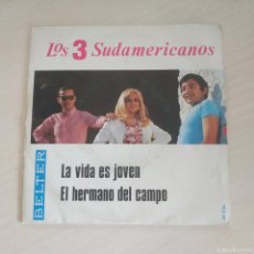Discos de vinilo: LOS 3 SUDAMERICANOS - LA VIDA ES JOVEN / EL HERMANO DEL CAMPO (SINGLE ESPAÑOL, BELTER 1969). Lote 379776724