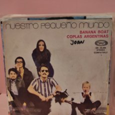 Discos de vinilo: NUESTRO PEQUEÑO MUNDO - BANANA BOAT / COPLAS ARGENTINAS 7” 1970. Lote 380160999