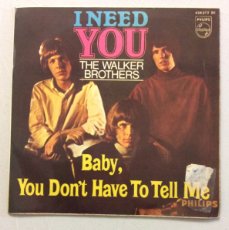Discos de vinilo: THE WALKER BROTHERS. I NEED YOU. BABY, YOU DON’T HAVE TO TELL ME.. Lote 380477309