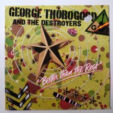 Discos de vinilo: GEORGE THOROGOOD & THE DESTROYERS- BETTER THAN THE REST- UK LP- EXC. ESTADO.. Lote 380491249