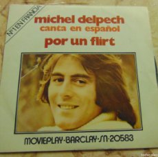 Discos de vinilo: MICHEL DELPECH CANTA EN ESPAÑOL - POR UN FLIRT - SINGLE 1971