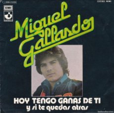 Discos de vinilo: DISCO SINGLE, MIGUEL GALLARDO (HOY TENGO GANAS DE TI). Lote 380676219