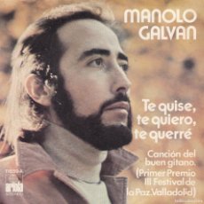 Discos de vinilo: DISCO SINGLE, MANOLO GALVAN (TE QUISE, TE QUIERO, TE QUERRE). Lote 380682394