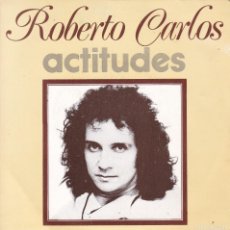 Discos de vinilo: DISCO SINGLE, ROBERTO CARLOS (ACTITUDES). Lote 380684144