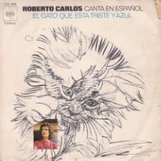 Discos de vinilo: DISCO SINGLE, ROBERTO CARLOS (EL GATO QUE ESTA TRISTE Y AZUL). Lote 380684364