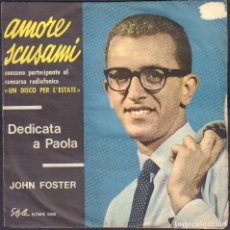Discos de vinilo: JOHN FOSTER - AMORE SCUSAMI (DEDICATA A PAOLA) / SINGLE STYLE RF-6323
