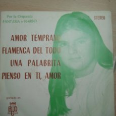 Discos de vinilo: EP 7” ORQUESTA FANTASÍA Y NARBO 1975.AMOR TEMPRANO+3. Lote 381254314