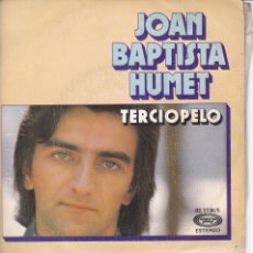 Discos de vinilo: DISCO SINGLE, JOAN BAPTISTA HUMET (TERCIOPELO). Lote 382224754