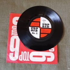 Discos de vinilo: TOP SIX NO. 6. EP VARIOS ARTISTAS 1964 HELLO DOLLY. RAMONA. SHOUT... Y OTROS