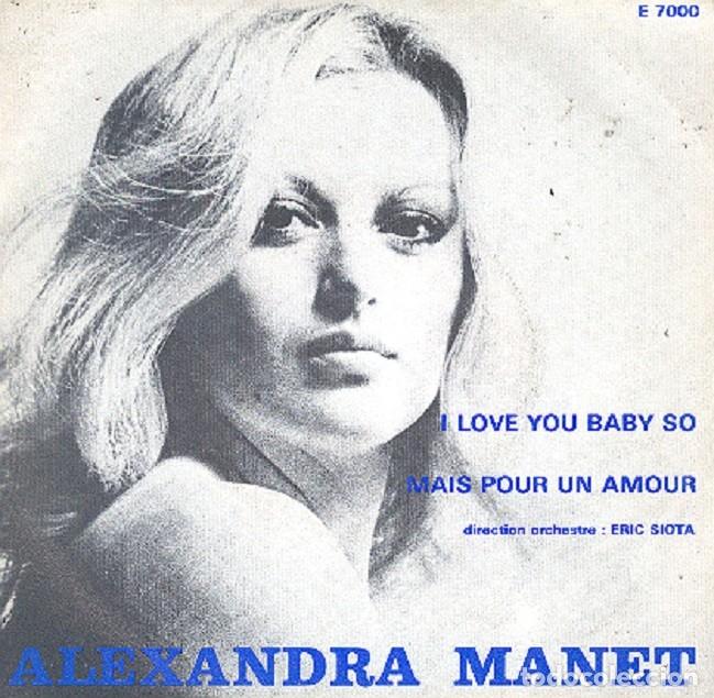 Discos de vinilo: Alexandra Manet &ndash; I love you baby so; Mais pour un amour &ndash; ECAP 7000 (Ed. Francesa) &ndash; 1972