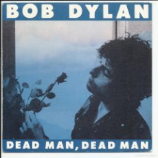 Dischi in vinile: BOB DYLAN .- DEAD MAN,DEAD MAN SINGLE CBS A-1640 ESPAÑA 1981