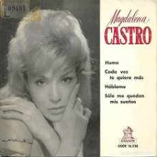 Discos de vinilo: MAGDALENA CASTRO - HUMO / CADA VEZ TE QUIERO MAS / HABLAME / SOLO ME QUEDAN MIS SUEÑOS - ODEON 1963