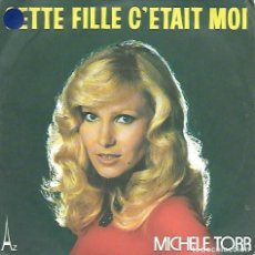 Discos de vinilo: MICHELE TORR - CETTE FILLE C'ETAIT MOI / BLEU - DISCODIS - 1975. Lote 387884424