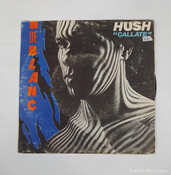 Discos de vinilo: HUSH. CALLATE. DE BLANC. SINGLE. TDKDS28B - Foto 1