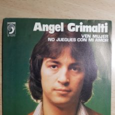 Discos de vinilo: SINGLE 7” ÁNGEL GRIMALTI 1978 VEN MUJER.