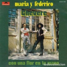 Discos de vinilo: MARIA Y FEDERICO - CHEVERE - SINGLE RARO DE VINILO CS-8. Lote 388766569