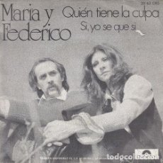Discos de vinilo: MARIA Y FEDERICO - QUIEN TIENE LA CULPA - SINGLE RARO DE VINILO CS-8. Lote 388766794