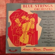 Discos de vinilo: BLUE STRINGS ORCHESTRA – AIMER... RÊVER... DANSER... LABEL: DISQUES FESTIVAL – FLD 97. Lote 388834824