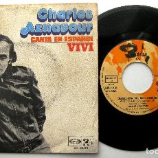 Discos de vinilo: CHARLES AZNAVOUR - VIVÍ (CANTA EN ESPAÑOL) - SINGLE BARCLAY 1972 BPY. Lote 388938169