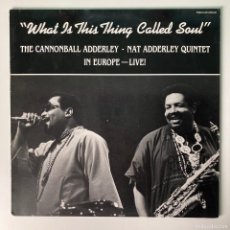 Discos de vinilo: CANNONBALL ADDERLEY - NAT ADDERLEY QUINTET ‎– WHAT IS THIS THING CALLED SOUL, NETHERLANDS 1984 PABLO. Lote 389342964
