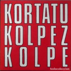 Discos de vinilo: KORTATU ‎– KOLPEZ KOLPE - LP. Lote 389677824