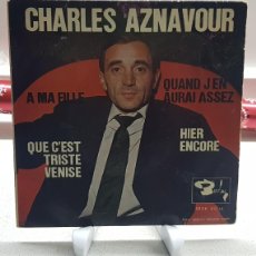 Discos de vinilo: SINGLE 7” CHARLES AZNAVOUR QUE C'EST TRISTE VENISE. BARCLAY 1964. INCLUYE FUNDA. Lote 389837169